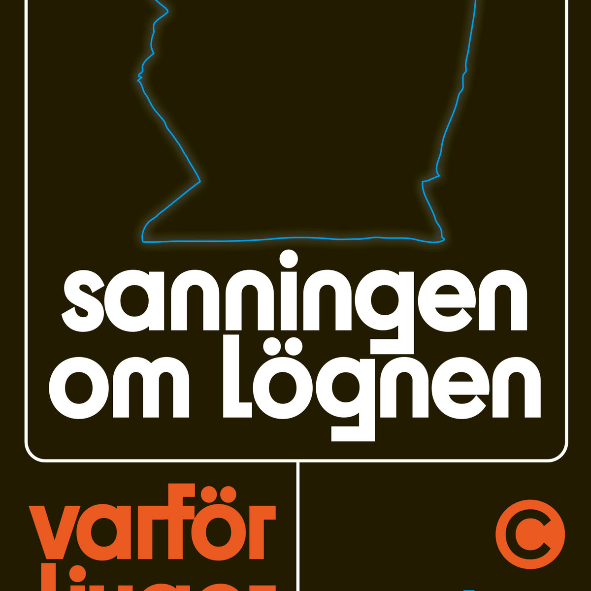 Sanningen om lögnen – varför ljuger vi? – Carlsson Bokförlag
